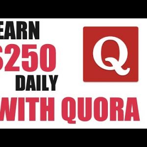 Earn $250 Daily From Quora online FREE! - Worldwide Income (Make Money Online)