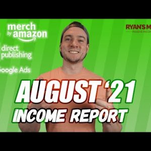 August 2021 Passive Income Report (Amazon FBA, Merch, KDP, Print on Demand, Google Ads)