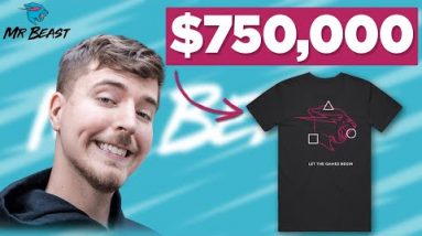 $750,000 From a T-Shirt Launch (MR. BEAST STORY)