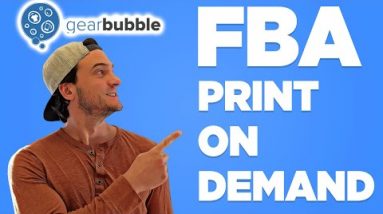 Print on Demand GAMECHANGER: Gearbubble is Offering FBA Products!