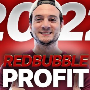 My 2022 Redbubble Profit w/ 50,000+ Products For Sale Was... [REVEALED]