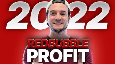 My 2022 Redbubble Profit w/ 50,000+ Products For Sale Was... [REVEALED]