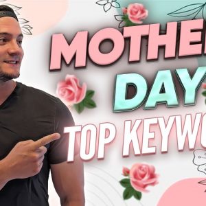 If you're not using THESE KEYWORDS your Mother's Day products won't sell!